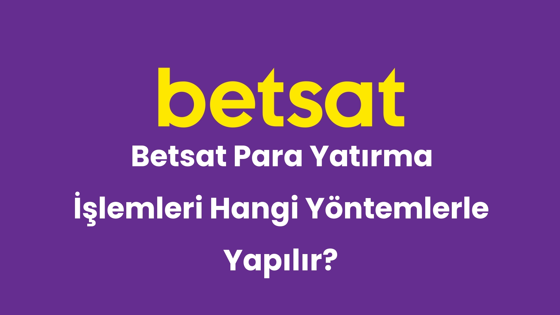 Betsat Para Yatırma İşlemleri Hangi Yöntemlerle Yapılır?